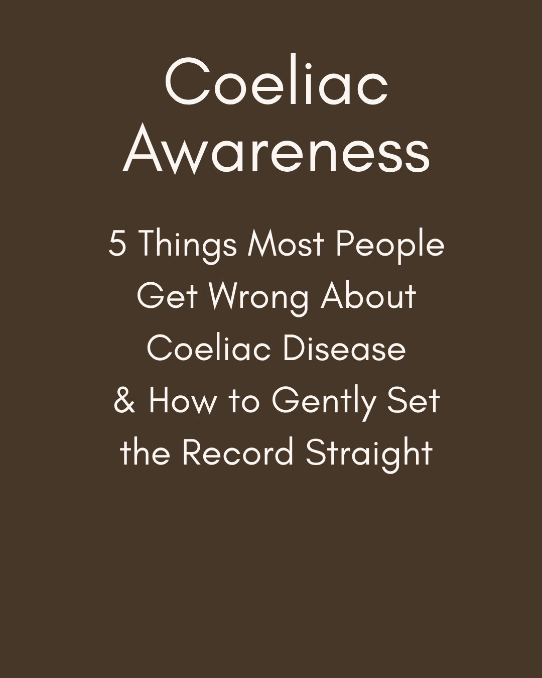 5 Things Most People Get Wrong About Coeliac Disease — and How to Gently Set the Record Straight